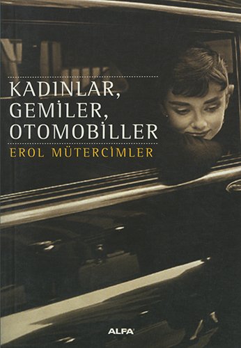 Kadınlar, Gemiler, Otomobiller