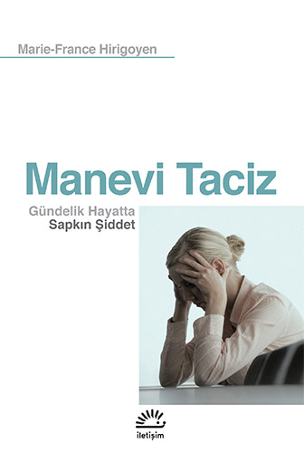 Manevi Taciz: Gündelik Hayatta Sapkın Şiddet – Marie France Hirigoyen