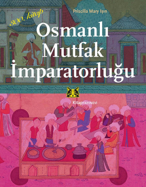 Osmanlı Mutfak İmparatorluğu – Priscilla Mary Işın