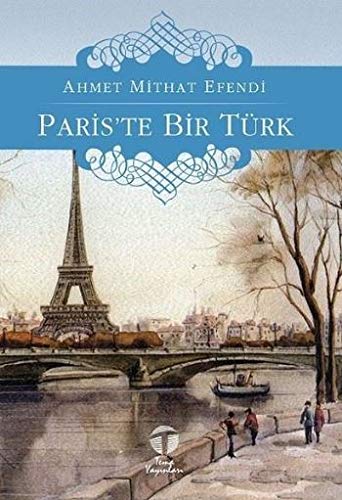 Pariste Bir Türk - Ahmet Mithat Efendi