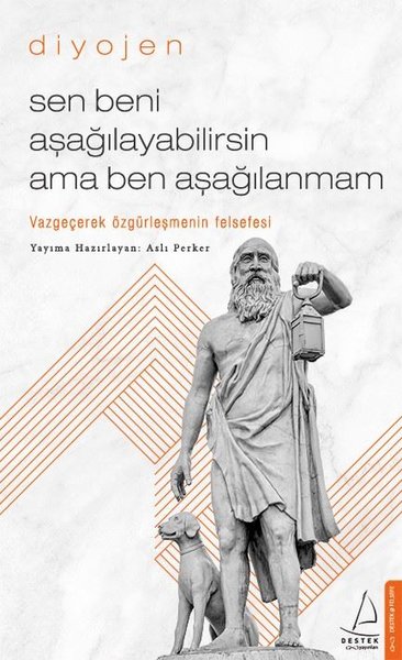 Sen Beni Aşağılayabilirsin Ama Ben Aşağılayamam – Diyojen