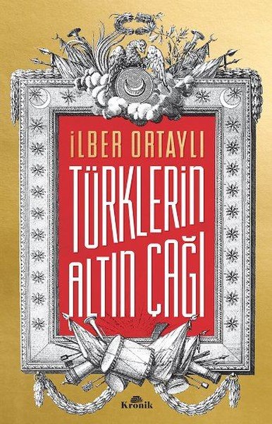 Türklerin Altın Çağı – İlber Ortaylı