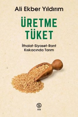 Üretme Tüket - Ali Ekber Yıldırım