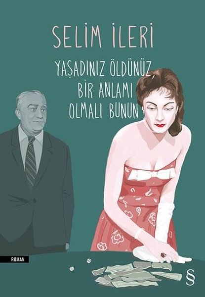 Yaşadınız Öldünüz Bir Anlamı Olmalı Bunun – Selim İleri
