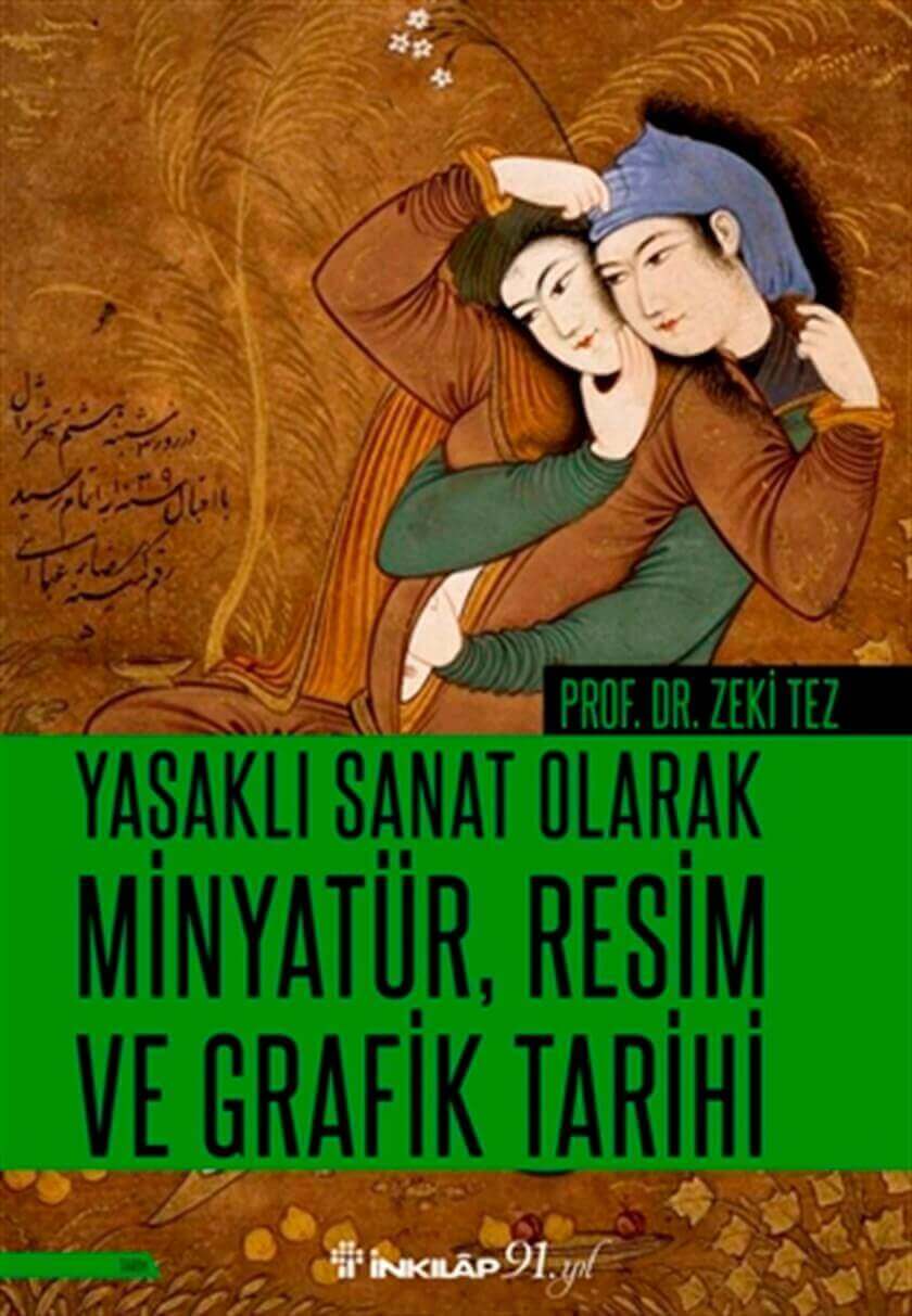 Yasaklı Sanat Olarak Minyatür, Resim ve Grafik Tarihi – Zeki Tez
