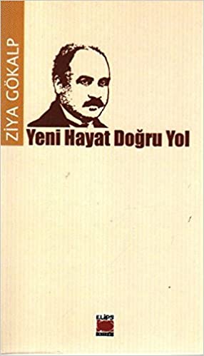 Yeni Hayat Doğru Yol - Ziya Gökalp