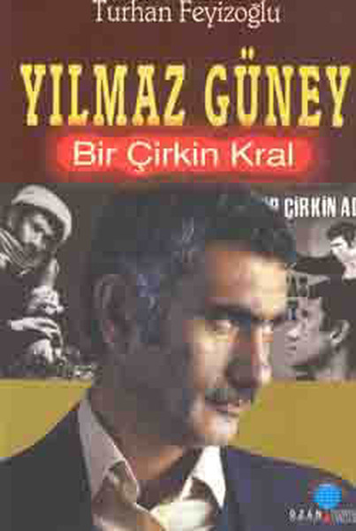 Yılmaz Güney Bir Çirkin Kral – Turhan Feyizoğlu