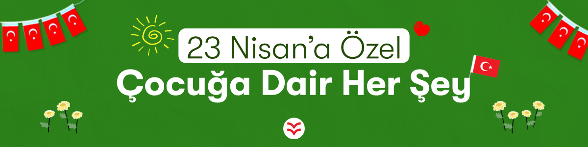 23 Nisan Kampanyası - &Ccedil;ocuğa Dair Her Şey