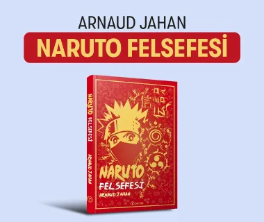 Naruto Felsefesi - Arnaud Jahan - Teras Kitap - Yeni Çıkan Kitap Tanıtım