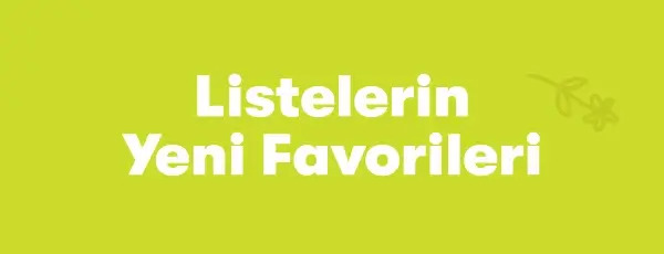 Kampanyalarımız - Listenin Yeni Favorileri