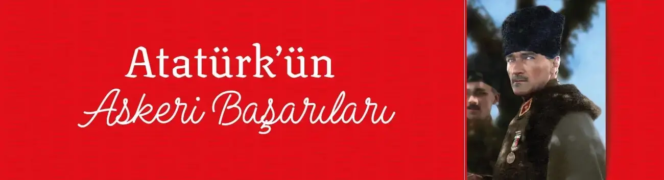 Atatürk'ün Askeri Başarıları