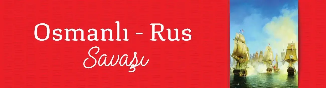 Osmanlı - Rus Savaşı: Tarihi Etkileri ve Öne Çıkan Olaylar