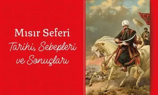 Mısır Seferi: Tarihi, Nedenleri ve Sonuçları