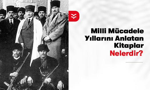 Milli Mücadele Yıllarını Anlatan Kitaplar Nelerdir?