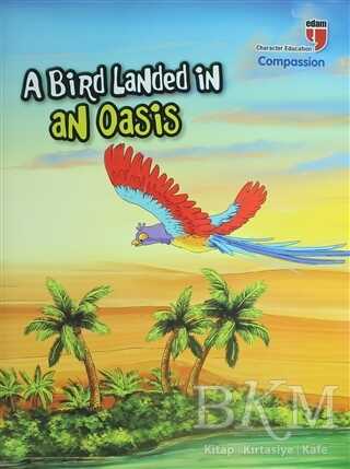 A Bird Landed İn An Oasis - Compassion; Stories With The Phoenix