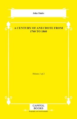 A Century of Anecdote From 1760 to 1860 - 1