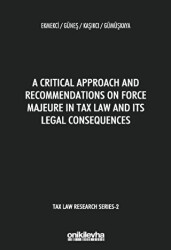 A Critical Approach and Recommendations on Force Majeure in Tax Law and Its Legal Consequences - Tax Law Research Series 2 - On İki Levha Yayınları