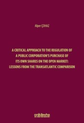 A Critical Approach to the Regulation of a Public Corporation`s Purchase of its Own Shares on the Op - On İki Levha Yayınları