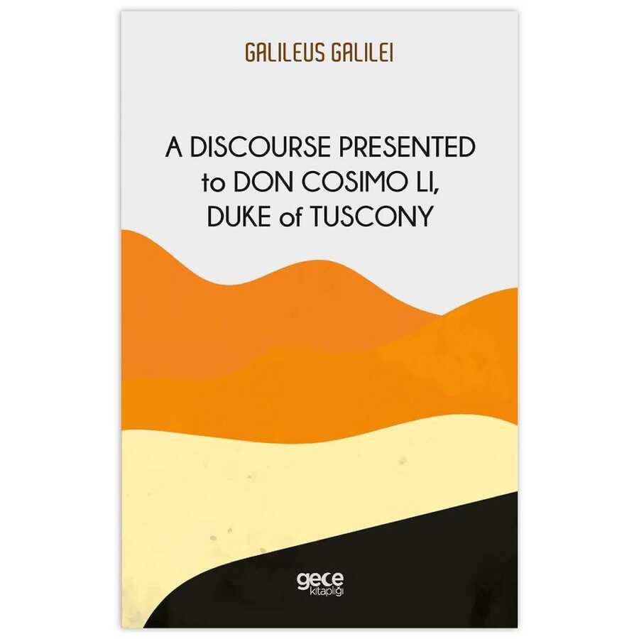 A Discourse Presented to Don Cosimo Li, Duke of Tuscony - Gece Kitaplığı