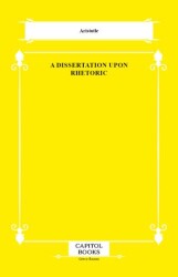 A Dissertation Upon Rhetoric - Capitol Books