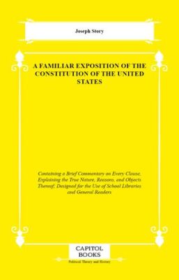 A Familiar Exposition of the Constitution of the United States - 1