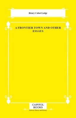 A Frontier Town and Other Essays - 1