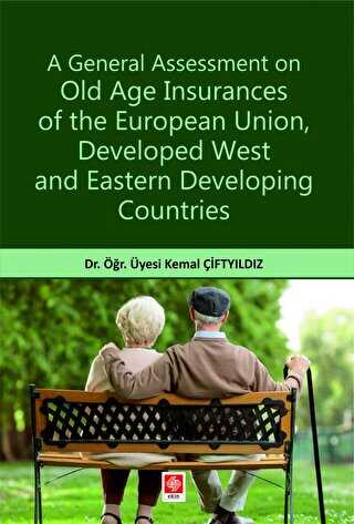 A General Assessment on Old Age Insurances of the European Union, Developed West and Eastern Develop