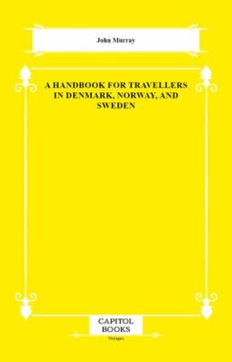 A Handbook for Travellers in Denmark, Norway, and Sweden - 1