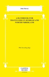 A Handbook for Travellers in Durham and Northumberland - Capitol Books