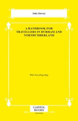 A Handbook for Travellers in Durham and Northumberland - 1