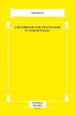 A Handbook for Travellers in North Wales - 1