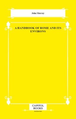 A Handbook of Rome and Its Environs - 1