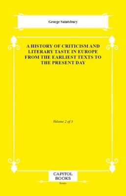 A History of Criticism and Literary Taste in Europe From the Earliest Texts to the Present Day - 1