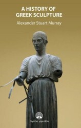 A History Of Greek Sculpture - Myrina Yayınları