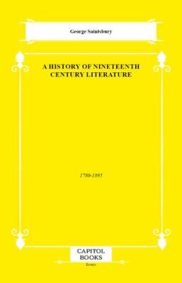 A History of Nineteenth Century Literature - 1