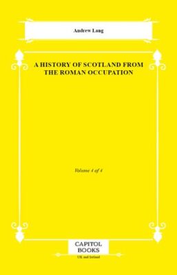 A History of Scotland From the Roman Occupation - 1