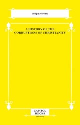 A History of the Corruptions of Christianity - Capitol Books