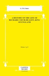 A History of the Life of Richard Coeur-De-Lion, King of England - Capitol Books