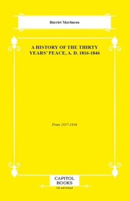A History of the Thirty Years` Peace, A. D. 1816-1846 - 1
