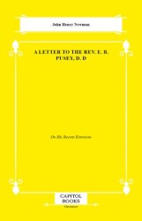 A Letter to the Rev. E. B. Pusey, D. D - Capitol Books