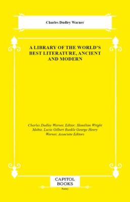 A Library of the World`s Best Literature, Ancient and Modern - 1