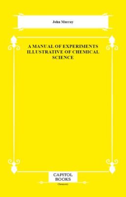 A Manual of Experiments Illustrative of Chemical Science - 1