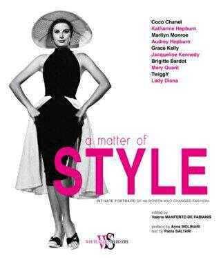 A Matter of Style: Intimate Portraits of 10 Women Who Changed Fashion - White Star