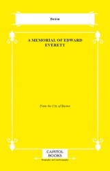 A Memorial of Edward Everett - Capitol Books