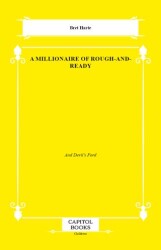 A Millionaire of Rough-and-Ready - Capitol Books