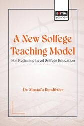 A New Solfege Teaching Model for Beginning Level Solfege - Eğitim Yayınevi - Bilimsel Eserler