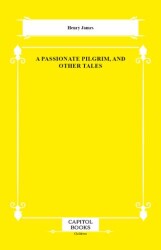 A Passionate Pilgrim, and Other Tales - Capitol Books