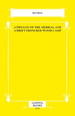 A Phyllis of the Sierras, and a Drift From Red-Wood Camp - 1