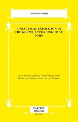 A Practical Exposition of the Gospel According to St. John - 1