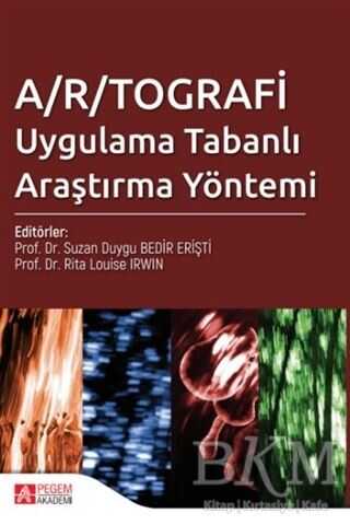 A-R-TOGRAFİ Uygulama Tabanlı Araştırma Yöntemi - Pegem Akademi Yayıncılık